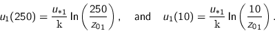 \begin{displaymath}
u_{1}(250) = \frac{{u_{\ast}}_{1}}{\text{\fontfamily{comput...
...font\itshape k}}
\ln \left( \frac{10}{{z_{0}}_{1}} \right).
\end{displaymath}
