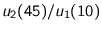 $u_{2}(45)/u_{1}(10)$