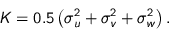 \begin{displaymath}
K = 0.5 \left( \sigma_{u}^2 + \sigma_{v}^2 + \sigma_{w}^2 \right).
\end{displaymath}