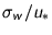 ${ \sigma_{w} }/{ u_{\ast} }$