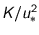 ${ K }/{ u_{\ast}^2 }$