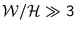 $\mathcal{W}/\mathcal{H}\gg 3$