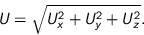 \begin{displaymath}
U = \sqrt{U_x^2 + U_y^2 + U_z^2}.
\end{displaymath}