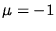 $\mu = -1$