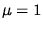 $\mu = 1$