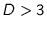 $D>3$