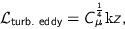 \begin{displaymath}
\mathcal{L}_{\text{turb. eddy}} = C_{\mu}^{\frac{1}{4}} \text{\fontfamily{computermodern}\selectfont\itshape k}z,
\end{displaymath}