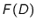 $F(D)$