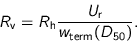 \begin{displaymath}
R_{\text{v}} = R_{\text{h}} \frac{U_{\text{r}}}{w_{\text{term}}(D_{50})}.
\end{displaymath}