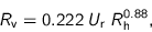 \begin{displaymath}
R_{\text{v}} = 0.222 \; U_{\text{r}} \; R_{\text{h}}^{0.88},
\end{displaymath}