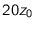 $20 z_0$