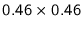 $0.46\times 0.46$