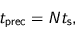 \begin{displaymath}
t_{\text{prec}} = N t_{\text{s}},
\end{displaymath}