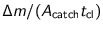 $\textstyle {\Delta m}/({A_{\text{catch}} t_{\text{cl}}})$