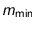 $m_{\text{min}}$