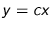 $y=cx$