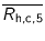 $\overline{R_{\text{h,c,5}}}$