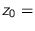 $z_0=$