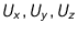 $U_x, U_y, U_z$