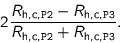 \begin{displaymath}
2 \frac{ R_{\text{h,c,\texttt{P2}}} - R_{\text{h,c,\texttt{P...
...{ R_{\text{h,c,\texttt{P2}}} + R_{\text{h,c,\texttt{P3}}} }.
\end{displaymath}