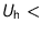 $U_{\text{h}}<$