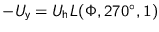 $-U_{\text{y}} =
U_{\text{h}} \text{\textit{L}}(\Phi,270\text{$^\circ$},1)$