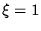 $\xi=1$