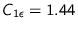 $C_{1\epsilon} = 1.44$