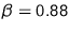 $\beta = 0.88$