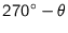 $270\text{$^\circ$}-\theta$
