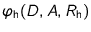 $\varphi_{\text{h}}(D,A,R_{\text{h}})$