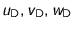 $u_{\text{D}},
v_{\text{D}},
w_{\text{D}}$