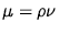 $\mu = \rho \nu$