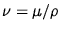 $\nu = \mu /\rho$