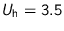 $U_{\text {h}} = 3.5$