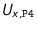 $U_{x,\text {\texttt {P4}}}$
